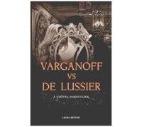 Varganoff Vs De Lussier, À L'hôtel Particulier - Romance Et Mystères