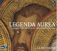 La Reverdie Ensemble – Legenda Aurea: Laudes des Saints au Trecento italien – Import (Arcana)