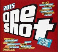 Vari-One Shot 2015 Le Piu' Belle Canzoni Del 2015 - One Shot 2015 Le Piu' Belle Canzoni Del 2015