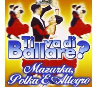 Vari-Ti Va Di Ballare? Mazurka - Ti Va Di Ballare Mazurka, Polka E Allegro
