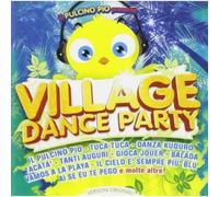 Vari-Village Dance Party - Il Pulcino Pio Pres.:Village Dance P