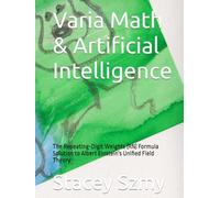 Varia Math & Artificial Intelligence: The Repeating-Digit Weights (RN) Formula Solution to Albert Einstein's Unified Field Theory
