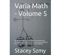 Varia Math - Volume 5: Introduction to: 6forty6 (6f6); Financial Simulation Logic; Compounded Indivisible Division; Quantum Hash Frameworks; Recursive Market Algebra; Fluid Symmetry Modeling.