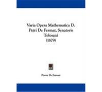 Varia Opera Mathematica D. Petri de Fermat, Senatoris Tolosani (1679) Fermat, Pierre De (Auteur)