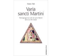 Varia Sancti Martini :Témoignage du culte de saint Martin dans sa ville natale