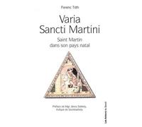 Varia Sancti Martini - Témoignage Du Culte De Saint Martin Dans Sa Ville Natale