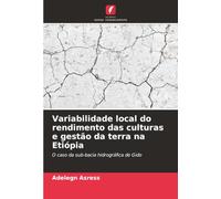 Variabilidade local do rendimento das culturas e gestão da terra na Etiópia: O caso da sub-bacia hidrográfica de Gido