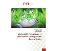 Variabilité climatique et production cacaoyère en Côte d'Ivoire - Wilfried Eric Kouevi - Universitaires Europeennes - broché - Livre