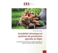 Variabilite climatique et systemes de production agricole au Niger La vallee de la Korama: Un espace agricole en pleine mutation dans le Sud-Zinder - Amadou Bagna - Universitaires Europeennes - broché