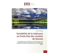 Variabilité de la tolérance au froid chez des variétés de tomate Variabilité de la tolérance au froid chez des variétés de tomate (Lycopersicon esculentum Mill.) - Fairouz LACHEHEB - Universitaires Eu
