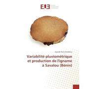 Variabilite pluviometrique et production de l'igname A Savalou (BENIN) - Kpatide Gnidehou - Universitaires Europeennes - broché - Etude