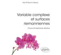 Variable complexe et surfaces riemanniennes - Cours et exercices résolus