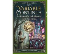 Variable Continua: La Ecuación del Silencio frente al Ruido: Crónica de una resistencia