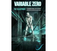 Variable Zero: The Blueprint: The Operating Manual for the Machine and the Final Solution for a Solved Game
