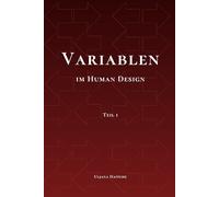Variablen im Human Design: Teil 1 - Die Pfeile, die Bedeutung von links und rechts und die Variablen-Kombinationen. Grundlagen zum Verständnis der Human Design Variablen