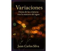 VARIACIONES: DANZA DE LAS CRIATURAS TRAS LA MÁSCARA DEL SIGNO