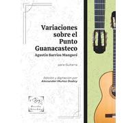 Variaciones sobre el Punto Guanacasteco: Agustín Barrios Mangoré