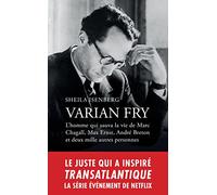 Varian Fry - L'homme qui sauva la vie de Marc Chagall, Max Ernst, André Breton et deux mille autres personnes: L'homme qui sauva la vie de Marc ... Ernst, André Breton et 2000 autres personnes