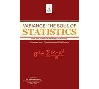 VARIANCE: THE SOUL OF STATISTICS: How One Formula Explains Everything