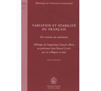 Variation Et Stabilité Du Français - Des Notions Aux Opérations, Mélanges De Linguistique Français Offerts Au Professeur Jean-Marcel Léard Par Ses Collègues Et Amis