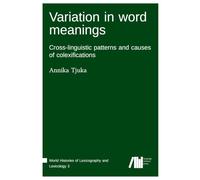 Variation in word meanings : Cross-linguistic patterns and causes of colexifications
