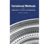 Variational Methods with Applications in Science and Engineering - Cassel Kevin W. Associate Professor of Mechanical and Aerospace Engineering Illinois In Cassel Kevin W. Associate Professor of Mechan
