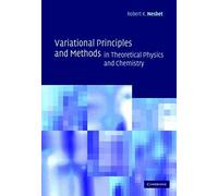 Variational Principles And Methods in Theoretical Physics And Chemistry Robert K. Nesbet (Auteur)