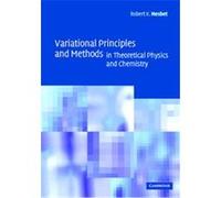 Variational Principles and Methods in Theoretical Physics and Chemistry Robert K. Nesbet (Auteur)