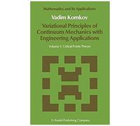 Variational Principles Of Continuum Mechanics With Engineering Applications