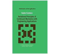 Variational Principles Of Continuum Mechanics With Engineering Applications