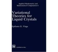 Variational Theories for Liquid Crystals, APPLIED MATHEMATICS AND MATHEMATICAL COMPUTATION SERIES Epifanio G. Virga (Auteur)