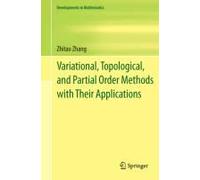 Variational, Topological, And Partial Order Methods With Their Applications