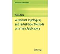 Variational, Topological, And Partial Order Methods With Their Applications