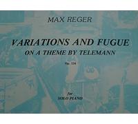 Variations and Fugue on a Theme By Telemann Op. 134 / Reger / for Solo Piano