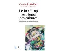 Variations Anthropologiques - Volume 1, Le Handicap Au Risque Des Cultures