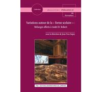 Variations Autour De La "Forme Scolaire - Mélanges Offerts À André D. Robert