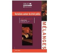 Variations Autour Du Droit Public - Mélanges En L'honneur De Christian Debouy