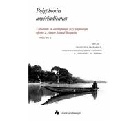 Variations En Anthropologie (&) Linguistique Offertes À Aurore Monod Becquelin - Volume 1, Polyphonies Amérindiennes