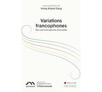 Variations francophones : Vers une Francophonie renouvelée