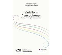 Variations francophones - Vers une francophonie renouvelée - Collectif - Du Felin Eds - broché - Essai