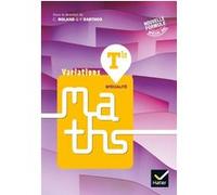 Variations Maths Tle - Éd. 2020 - Livre élève Christophe Roland (Auteur), Vincent Joly (Auteur), Paul Darthos (Auteur), Guillaume Jouve (Auteur), Sophie Le Moult (Auteur), Marie-Christine Lévi (Auteur