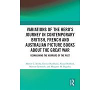 Variations of the Hero's Journey in Contemporary British, French and Australian Picture Books about the Great War Reimagining the Horrors of the Past - Martin C. Kerby - Routledge - ebook (ePub) - Liv