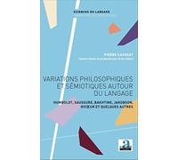 Variations philosophiques et sémiotiques autour du langage : Humboldt, Saussure, Bakhtine, Jakobson, Ricoeur et quelques autres