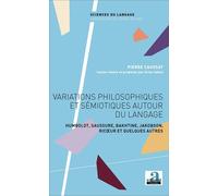 Variations philosophiques et sémiotiques autour du langage Humboldt, Saussure, Bakhtine, Jakobson, Ricoeur et quelques autres - Pierre Caussat - Academia Eds - broché - Essai