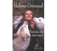 Hélène Grimaud – Variations sauvages – Éditions Robert Laffont