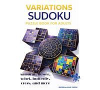 Variations sudoku puzzle book for adults: 300 Samurai, Flower, Sohei, Butterfly, Cross, Triple, Two, Gattai-3 & Hoshi Sudoku Puzzles | Challenging Brain Games for Adults | 2026 Edition
