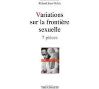 Variations sur la frontière sexuelle Roland Jean Fichet (Auteur)