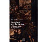Variations Sur La Grâce Et L'impuissance De La Parole - Tome 1, Choix D'articles