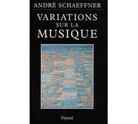 Variations sur la musique - André Schaeffner - Fayard - broché - Livre