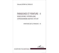 Variations Sur La Paradoxe 7 - Paradoxes Et Peinture Volume 2, Monochromie, Hyperréalisme, Expressionnisme Abstrait, Pop Art